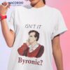 Isn’t It Byronic 2023 Shirt