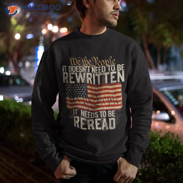 It Doesn’t Need To Be Rewritten Constitution We The People Shirt