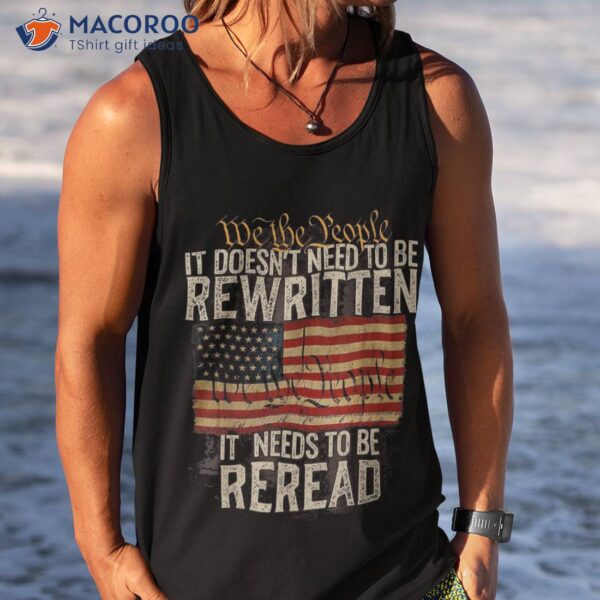 It Doesn’t Need To Be Rewritten Constitution We The People Shirt