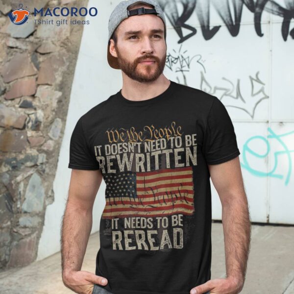 It Doesn’t Need To Be Rewritten Constitution We The People Shirt