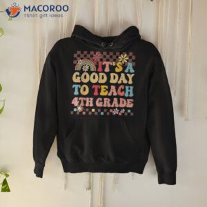 it s a good day to teach fourth grade groovy teacher shirt hoodie