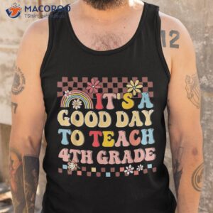 it s a good day to teach fourth grade groovy teacher shirt tank top