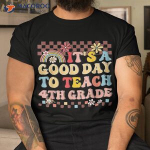 it s a good day to teach fourth grade groovy teacher shirt tshirt