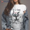 It’s Fine I’m Nurse’s Day Nurse Week Life Mother Shirt