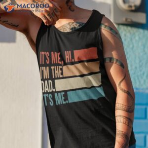 it s me hi i m the dad fathers day gift from kids shirt tank top 1