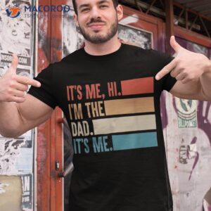It’s Me Hi I’m The Dad Fathers Day Gift From Kids Shirt