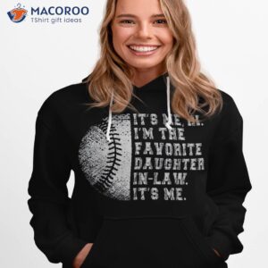 it s me hi i m the favorite daughter in law baseball shirt hoodie 1