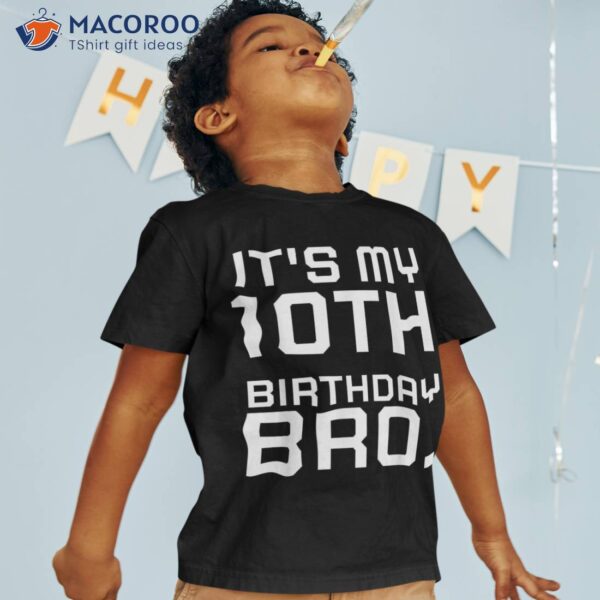 It’s My 10th Birthday Bro Boys 10 Years Old Party Shirt
