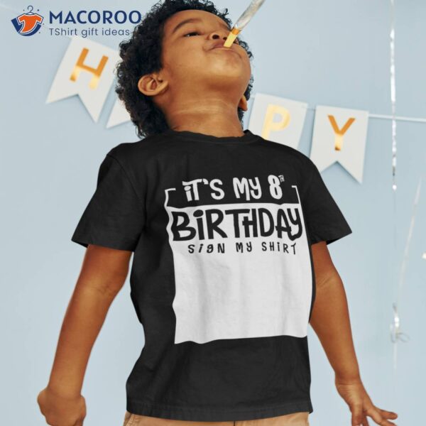 It’s My 8th Birthday Sign Shirt 8 Years Boys Girls Kids