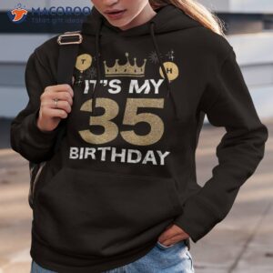 it s my birthday 35th king bday party crown man and woman shirt hoodie 3