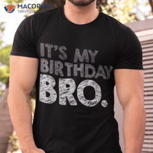 it s my birthday bro party for boy youth teen team shirt tshirt