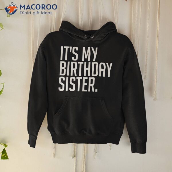 It’s My Birthday Sis Party Sister Youth Teen Squad Shirt