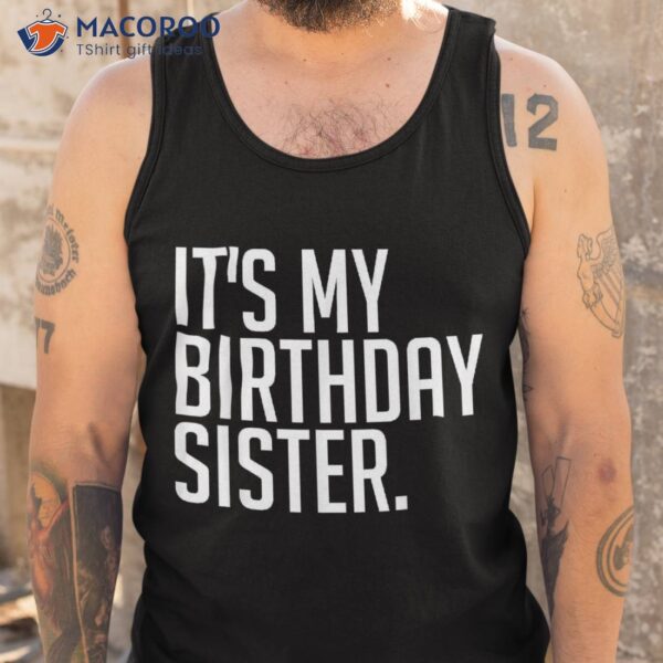 It’s My Birthday Sis Party Sister Youth Teen Squad Shirt