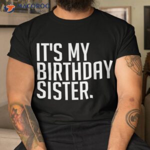 It’s My Birthday Sis Party Sister Youth Teen Squad Shirt