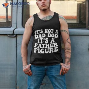 it s not a dad bod father figure 2023 father s day shirt tank top 2