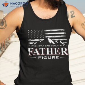 it s not a dad bod father figure american flag shirt tank top 3 1