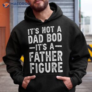 it s not a dad bod father figure fathers day gift shirt hoodie