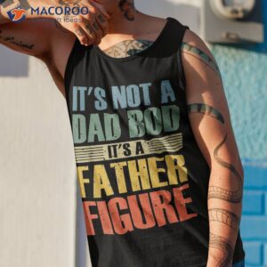 it s not a dad bod father figure fathers day shirt tank top 1