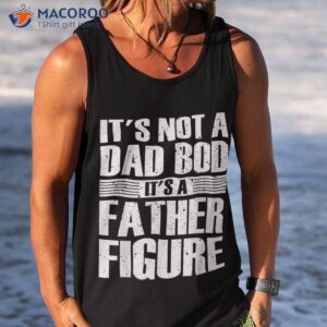 it s not a dad bod father figure fathers day shirt tank top 4