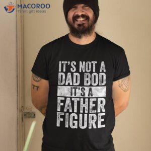 It’s Not A Dad Bod Father Figure | Funny Vintage Gift Shirt