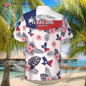 “it’s Not A Party Until Texas Girl Walks In” Tropical Hawaiian Shirt – Proud For