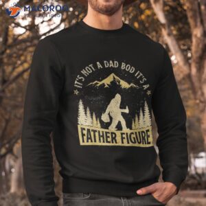 it s not dad bod father figure fathers day beer bigfoot shirt sweatshirt