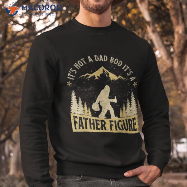 It’s Not Dad Bod Father Figure Fathers Day Beer Bigfoot Shirt