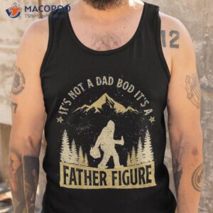 it s not dad bod father figure fathers day beer bigfoot shirt tank top