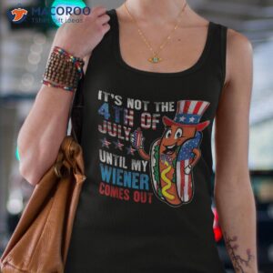 it s not the 4th of july until my wiener comes out patriotic shirt tank top 4