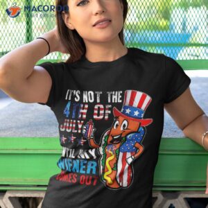 it s not the 4th of july until my wiener comes out patriotic shirt tshirt 1