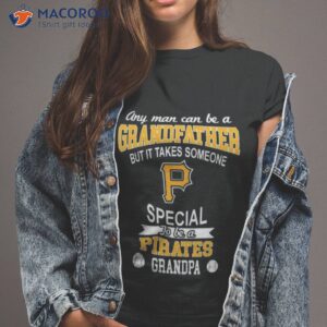 it takes someone special to be a pittsburgh pirates grandpa t shirt tshirt 2