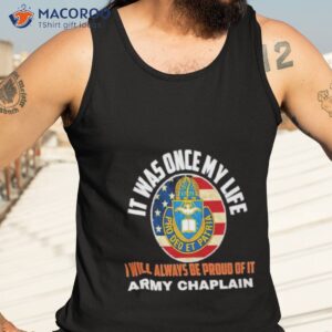 it was once my life i will always be proud of it army chaplain shirt tank top 3