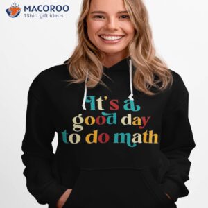 its a good day to do math teachers kids back school shirt hoodie 1