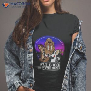 its good to have friends guardians of the galaxy shirt tshirt 2