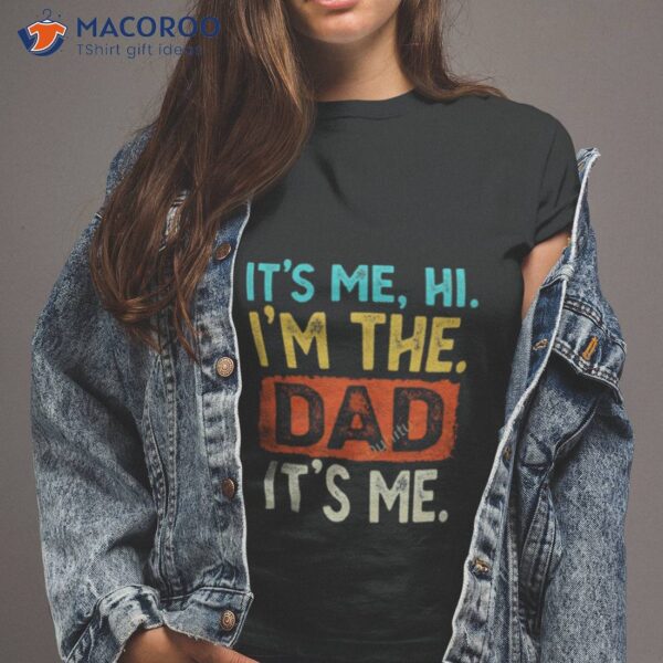 It’s Me Hi I’m The Dad It’s Me 2023 Shirt