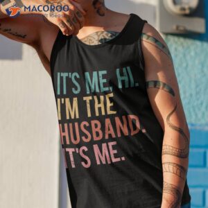 its me hi im the husband fathers day wife daughter shirt tank top 1