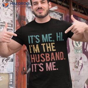 Its Me Hi Im The Husband Fathers Day Wife Daughter Shirt