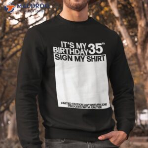 its my 35th birthday sign shirt signature sweatshirt