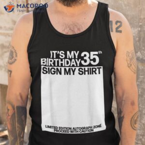 its my 35th birthday sign shirt signature tank top