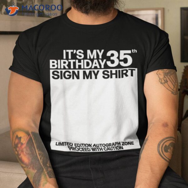 Its My 35th Birthday Sign Shirt Signature