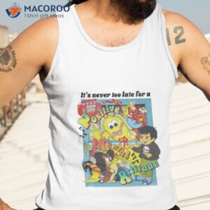 its never too late for a positive mental attitude shirt tank top 3