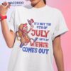 Its Not A Party Until My Wiener Comes Out 4th Of July Shirt