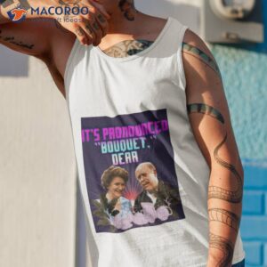 its pronounced bouquet dear shirt tank top 1