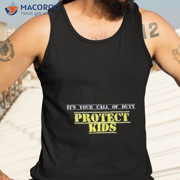 It’s Your Call Of Duty Protect Kids Shirt