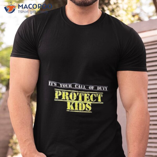 It’s Your Call Of Duty Protect Kids Shirt