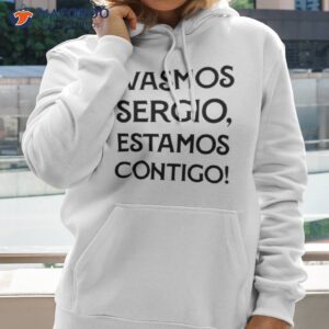 ivamos sergio estamos contigo shirt hoodie