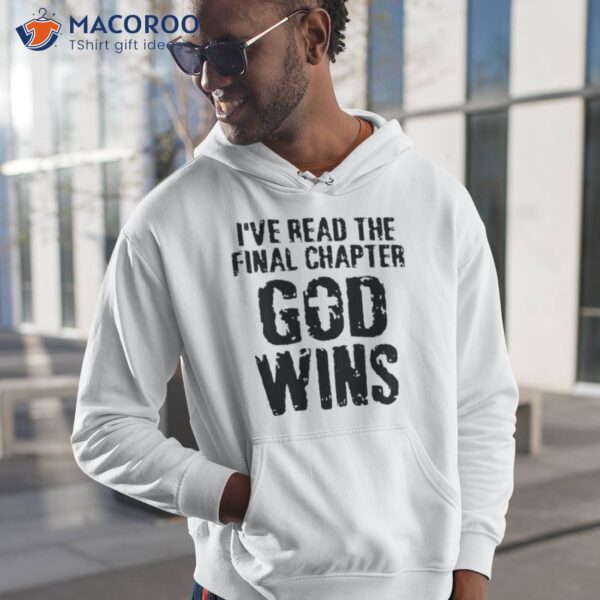 I’ve Read The Final Chapter God Wins Shirt