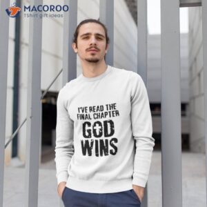 ive read the final chapter god wins t shirt sweatshirt 1