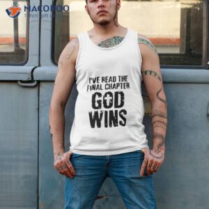 ive read the final chapter god wins t shirt tank top 2