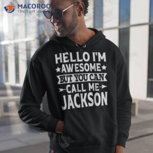 jackson hello i m awesome call me first name shirt hoodie 1